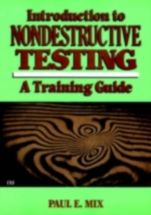 Introduction to Nondestructive Testing : A Training Guide