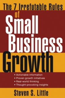 The 7 Irrefutable Rules of Small Business Growth