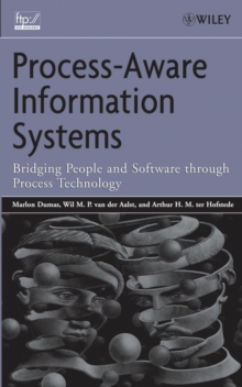 Process-Aware Information Systems : Bridging People and Software Through Process Technology