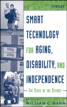 Smart Technology for Aging, Disability, and Independence : The State of the Science