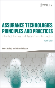 Assurance Technologies Principles and Practices : A Product, Process, and System Safety Perspective, Hardback Book Assurance Technologies Principles and Practices : A Product, Process, and System Safety Perspective, Hardback Book