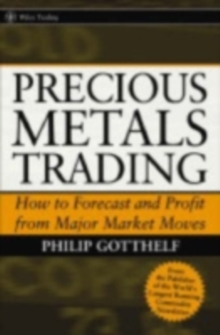 Precious Metals Trading : How To Profit from Major Market Moves