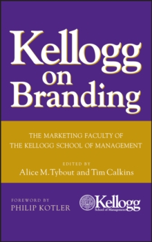 Kellogg on Branding : The Marketing Faculty of The Kellogg School of Management