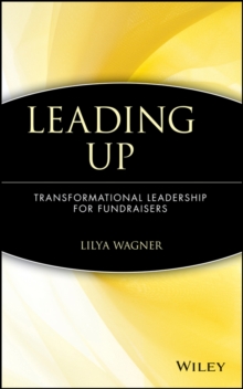 Leading Up : Transformational Leadership for Fundraisers