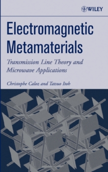 Electromagnetic Metamaterials : Transmission Line Theory and Microwave Applications