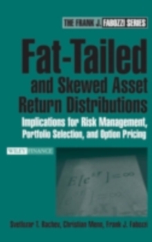 Fat-Tailed and Skewed Asset Return Distributions : Implications for Risk Management, Portfolio Selection, and Option Pricing