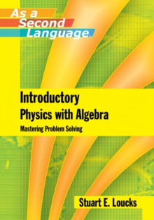 Introductory Physics with Algebra as a Second Language : Mastering Problem-Solving, Paperback / softback Book Introductory Physics with Algebra as a Second Language : Mastering Problem-Solving, Paperback / softback Book