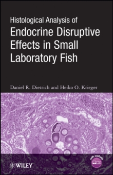 Histological Analysis of Endocrine Disruptive Effects in Small Laboratory Fish, Hardback Book Histological Analysis of Endocrine Disruptive Effects in Small Laboratory Fish, Hardback Book