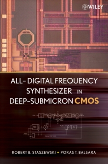 All-Digital Frequency Synthesizer in Deep-Submicron CMOS, Hardback Book All-Digital Frequency Synthesizer in Deep-Submicron CMOS, Hardback Book
