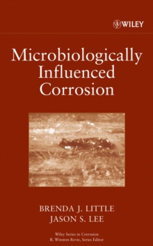 Microbiologically Influenced Corrosion, Hardback Book Microbiologically Influenced Corrosion, Hardback Book