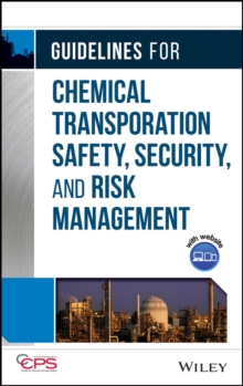 Guidelines for Chemical Transportation Safety, Security, and Risk Management, Hardback Book Guidelines for Chemical Transportation Safety, Security, and Risk Management, Hardback Book