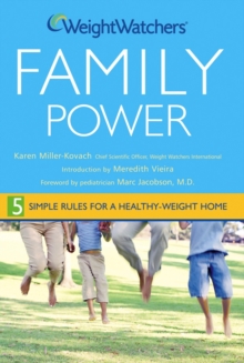 Weight Watchers Family Power : 5 Simple Rules for a Healthy-Weight Home