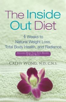 The Inside-out Diet : 4 Weeks to Natural Weight Loss, Total Body Health, and Radiance, Hardback Book The Inside-out Diet : 4 Weeks to Natural Weight Loss, Total Body Health, and Radiance, Hardback Book