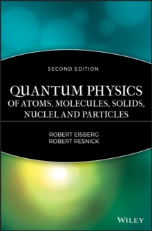 Quantum Physics of Atoms, Solids, Molecules, Nuclei and Particles 2e