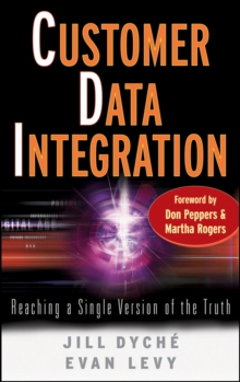 Customer Data Integration : Reaching a Single Version of the Truth, Hardback Book Customer Data Integration : Reaching a Single Version of the Truth, Hardback Book