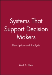 Systems That Support Decision Makers : Description and Analysis, Hardback Book Systems That Support Decision Makers : Description and Analysis, Hardback Book