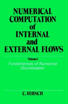 Numerical Computation of Internal and External Flows : Fundamentals of Numerical Discretization v. 1, Paperback Book Numerical Computation of Internal and External Flows : Fundamentals of Numerical Discretization v. 1, Paperback Book