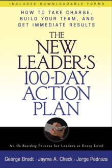 The New Leader's 100-Day Action Plan : How to Take Charge, Build Your Team, and Get Immediate Results