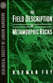 The Field Description of Metamorphic Rocks, Paperback / softback Book The Field Description of Metamorphic Rocks, Paperback / softback Book