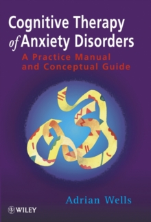 Cognitive Therapy of Anxiety Disorders : A Practice Manual and Conceptual Guide