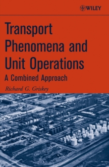 Transport Phenomena and Unit Operations : A Combined Approach, Paperback / softback Book Transport Phenomena and Unit Operations : A Combined Approach, Paperback / softback Book