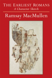 The Earliest Romans : A Character Sketch, Paperback / softback Book The Earliest Romans : A Character Sketch, Paperback / softback Book