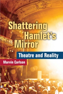 Shattering Hamlet's Mirror : Theatre and Reality, Paperback Book Shattering Hamlet's Mirror : Theatre and Reality, Paperback Book