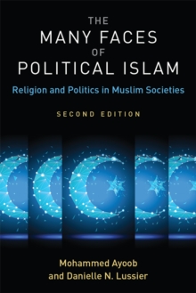 The Many Faces of Political Islam : Religion and Politics in Muslim Societies, Paperback / softback Book The Many Faces of Political Islam : Religion and Politics in Muslim Societies, Paperback / softback Book