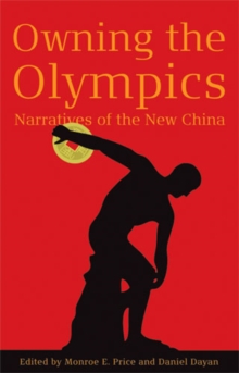 Owning the Olympics : Narratives of the New China, Paperback / softback Book Owning the Olympics : Narratives of the New China, Paperback / softback Book