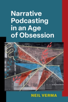 Narrative Podcasting in an Age of Obsession