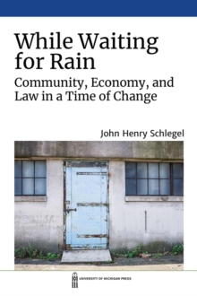 While Waiting for Rain : Community, Economy, and Law in a Time of Change