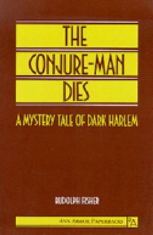 The Conjure-Man Dies : A Mystery Tale of Dark Harlem, Paperback / softback Book The Conjure-Man Dies : A Mystery Tale of Dark Harlem, Paperback / softback Book