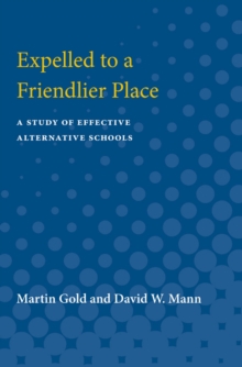 Expelled to a Friendlier Place : A Study of Effective Alternative Schools