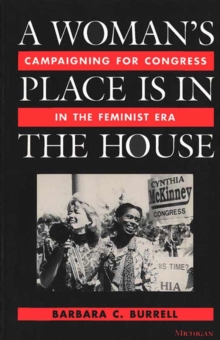 Woman's Place is in the House : Campaigning for Congress in the Feminist Era