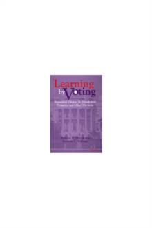 Learning by Voting : Sequential Choices in Presidential Primaries and Other Elections