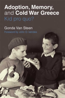 Adoption, Memory, and Cold War Greece : Kid pro quo?, Hardback Book Adoption, Memory, and Cold War Greece : Kid pro quo?, Hardback Book