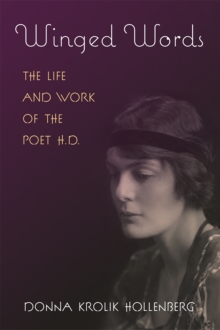 Winged Words : The Life and Work of the Poet H.D.