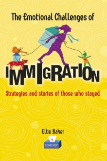 Distributed via Smashwords Emotional Challenges Of Immigration, Strategies And Stories Of Those Who Stayed