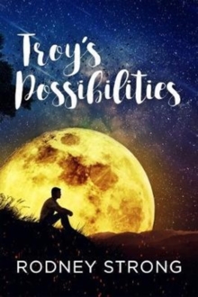 Troy's Possibilities : Nothing Is Straightforward When Anything Is Possible