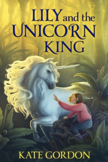 Lily and the Unicorn King : The  Unicorn King Series, #1