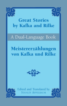 Great Stories by Kafka and Rilke/Meistererzahlungen von Kafka und Rilke : A Dual-Language Book