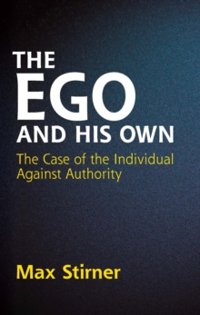 The Ego and His Own : The Case of the Individual Against Authority