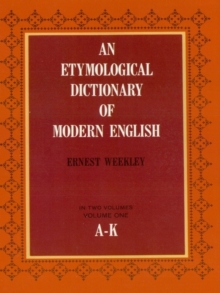 An Etymological Dictionary of Modern English, Vol. 1