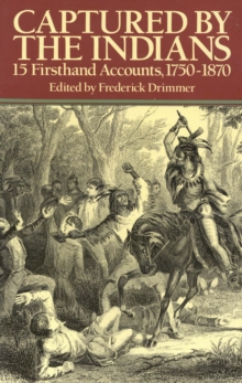 Captured by the Indians : 15 Firsthand Accounts, 1750-1870