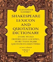 Shakespeare Lexicon and Quotation Dictionary, Vol. 1