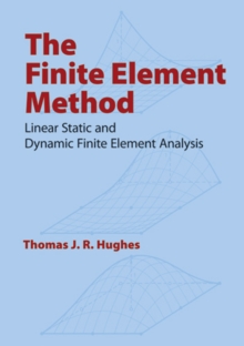 The Finite Element Method : Linear Static and Dynamic Finite Element Analysis