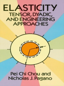 Elasticity : Tensor, Dyadic, and Engineering Approaches