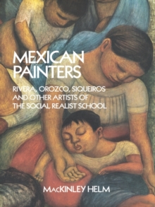 Mexican Painters : Rivera, Orozco, Siqueiros, and Other Artists of the Social Realist School