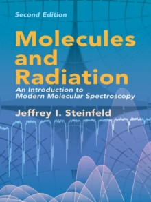 Molecules and Radiation : An Introduction to Modern Molecular Spectroscopy. Second Edition