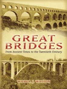 Great Bridges : From Ancient Times to the Twentieth Century